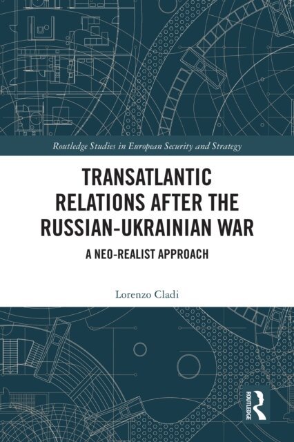 Lorenzo Cladi - Transatlantic Relations after the Russian-Ukrainian War, E-bok
