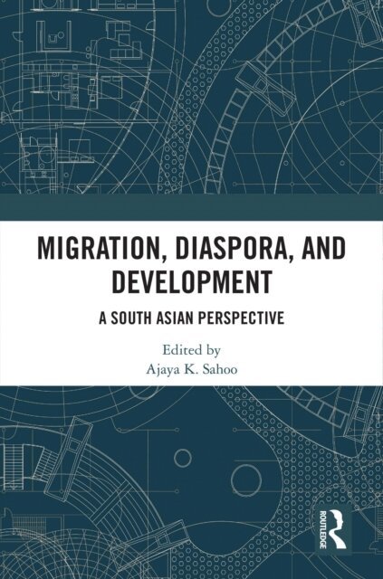 Ajaya K. Sahoo - Migration, Diaspora, and Development, E-bok