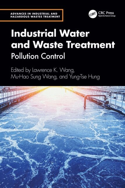 Yung-Tse Hung, Mu-Hao Sung Wang, Lawrence K. Wang - Industrial Water and Waste Treatment, E-bok