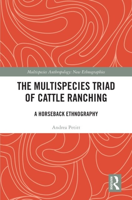 Andrea Petitt - Multispecies Triad of Cattle Ranching, E-bok