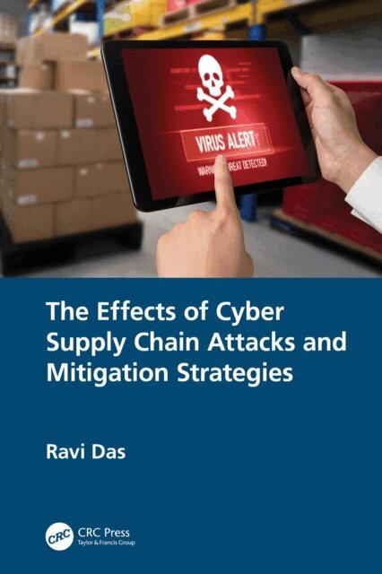 Ravi Das - Effects of Cyber Supply Chain Attacks and Mitigation Strategies, E-bok