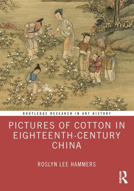 Roslyn Lee Hammers - Pictures of Cotton in Eighteenth-Century China, E-bok