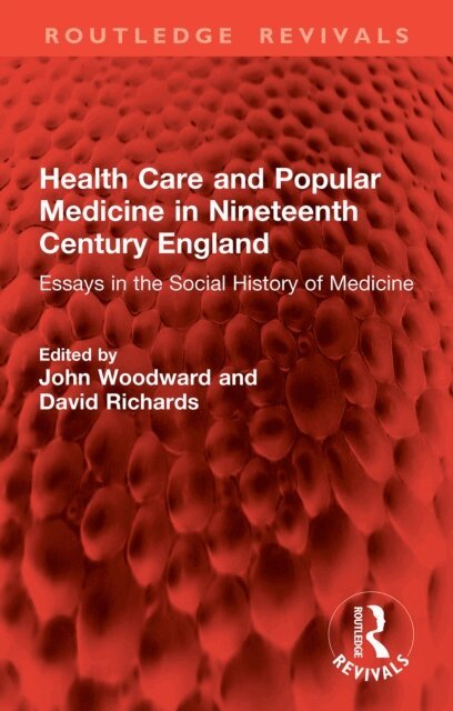 David Richards, John Woodward - Health Care and Popular Medicine in Nineteenth Century England, E-bok