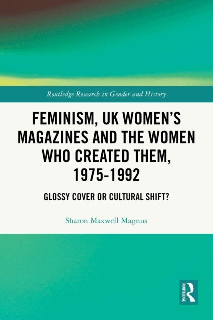 Sharon Maxwell Magnus - Feminism, UK Women's Magazines and the Women who Created Them, 1975-1992, E-bok. Tillgänglighet: Lägg i varukorg
