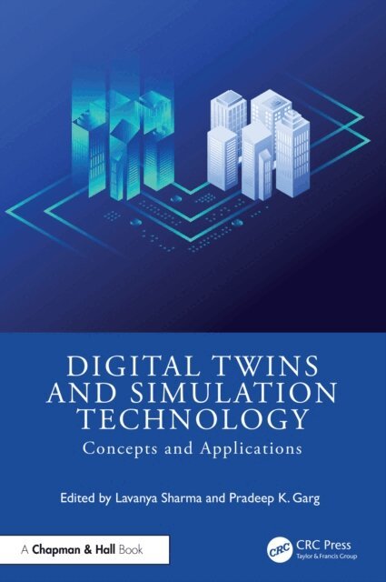 Pradeep Kumar Garg, Lavanya Sharma - Digital Twins and Simulation Technology, E-bok