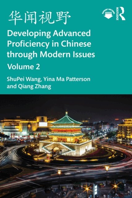Qiang Zhang, Yina Ma Patterson, ShuPei Wang - ???? Developing Advanced Proficiency in Chinese through Modern Issues Volume 2, E-bok