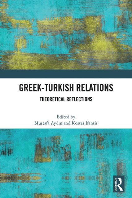 Kostas Ifantis, Mustafa Aydin - Greek-Turkish Relations, E-bok