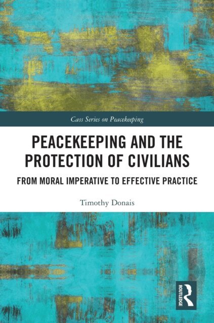 Timothy Donais - Peacekeeping and the Protection of Civilians, E-bok