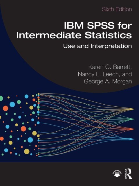 George A. Morgan, Nancy L. Leech, Karen C. Barrett - IBM SPSS for Intermediate Statistics, E-bok
