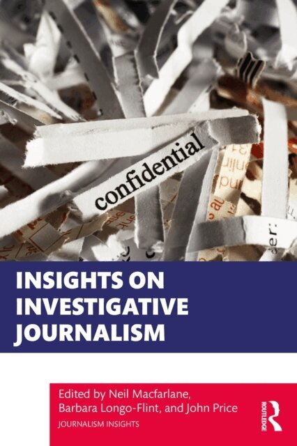 John Price, Barbara Longo-Flint, Neil Macfarlane - Insights on Investigative Journalism, E-bok