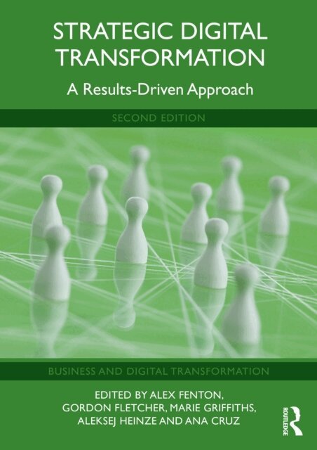 Ana Cruz, Aleksej Heinze, Marie Griffiths, Gordon Fletcher, Alex Fenton - Strategic Digital Transformation, E-bok