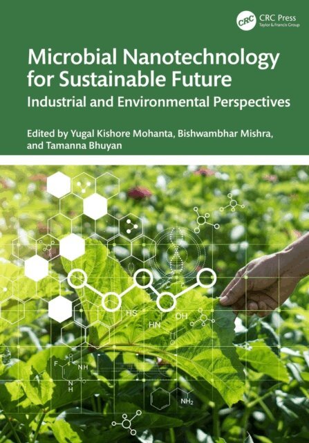 Tamanna Bhuyan, Bishwambhar Mishra, Yugal Kishore Mohanta - Microbial Nanotechnology for Sustainable Future, E-bok