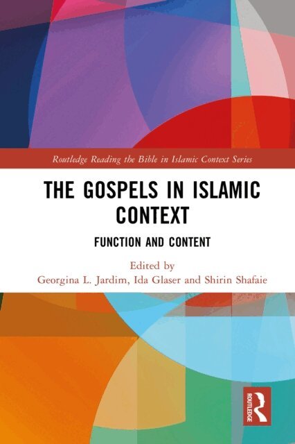 Shirin Shafaie, Ida Glaser, Georgina L. Jardim - Gospels in Islamic Context, E-bok