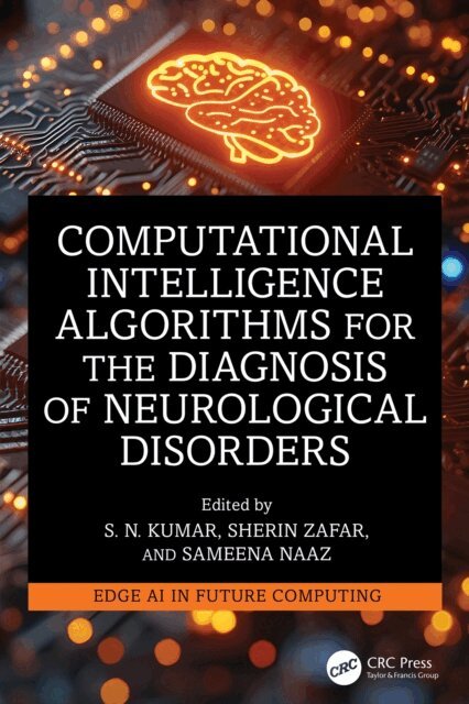 Sameena Naaz, Sherin Zafar, S. N. Kumar - Computational Intelligence Algorithms for the Diagnosis of Neurological Disorders, E-bok