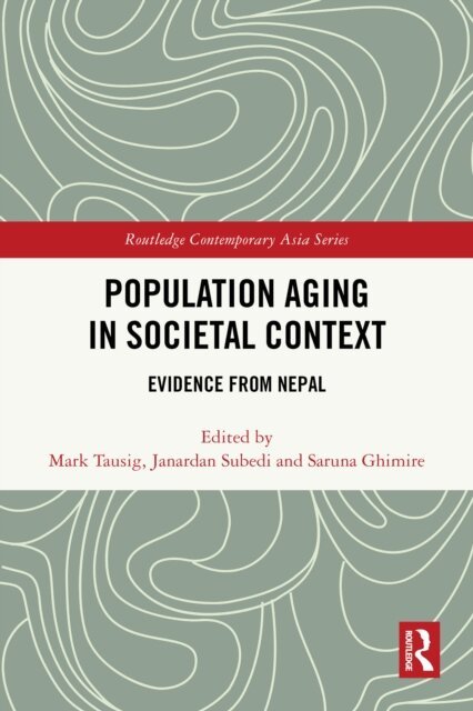 Saruna Ghimire, Janardan Subedi, Mark Tausig - Population Aging in Societal Context, E-bok
