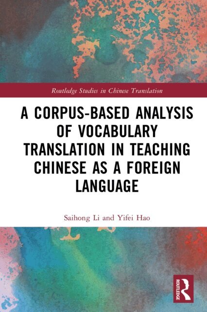 Yifei Hao, Saihong Li - Corpus-based Analysis of Vocabulary Translation in Teaching Chinese as a Foreign Language, E-bok