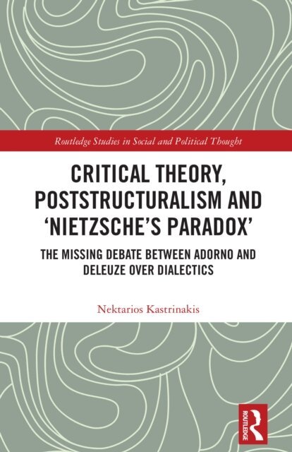 Nektarios Kastrinakis - Critical Theory, Poststructuralism and 'Nietzsche's Paradox', E-bok