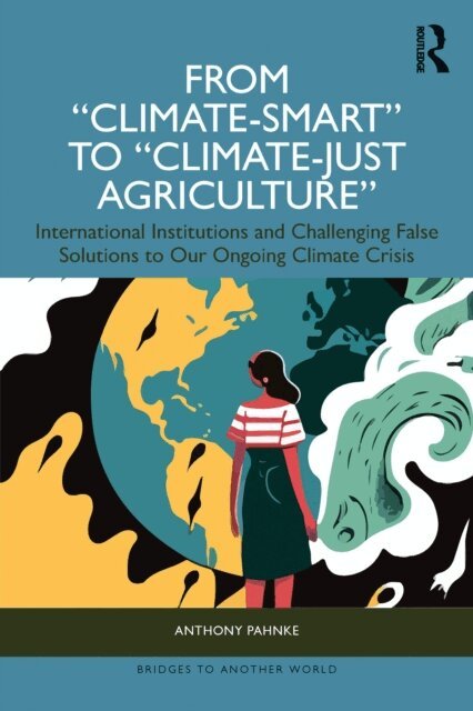 Anthony Pahnke - From &quote;Climate-Smart&quote; to &quote;Climate-Just Agriculture&quote;, E-bok