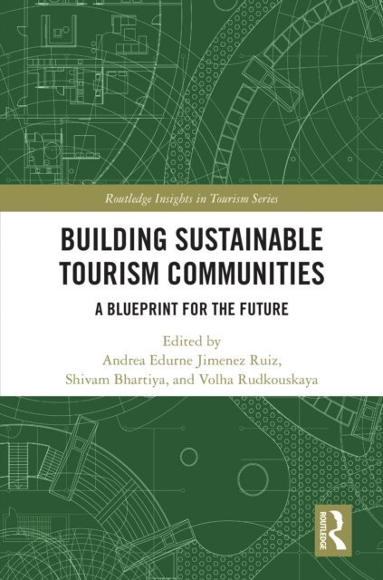 Volha Rudkouskaya, Shivam Bhartiya, Andrea Edurne Jimenez Ruiz - Building Sustainable Tourism Communities, E-bok