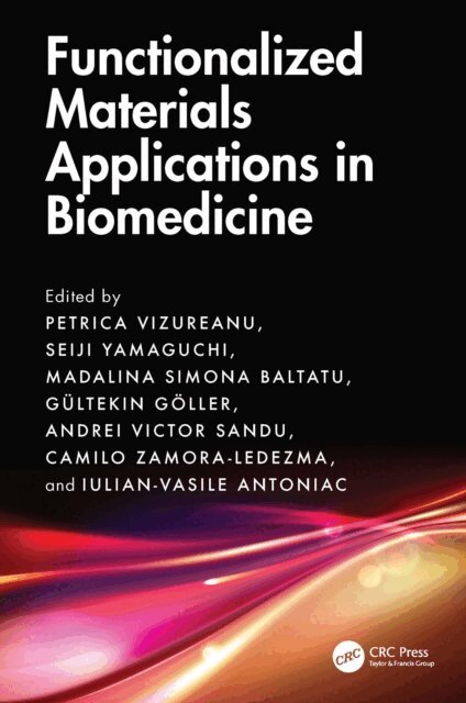 Iulian-Vasile Antoniac, Camilo Zamora-Ledezma, Andrei Victor Sandu, Gultekin Goller, Madalina Simona Baltatu, Seiji Yamaguchi, Petrica Vizureanu - Functionalized Materials Applications in Biomedicine, E-bok