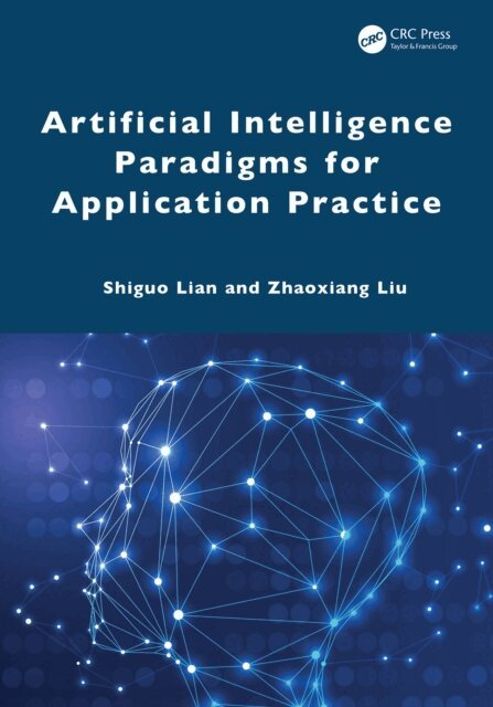 Zhaoxiang Liu, Shiguo Lian - Artificial Intelligence Paradigms for Application Practice, E-bok