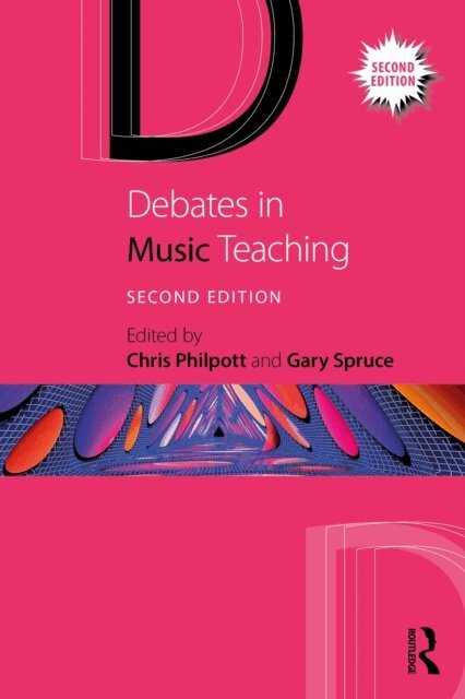Gary Spruce, Chris Philpott - Debates in Music Teaching, E-bok