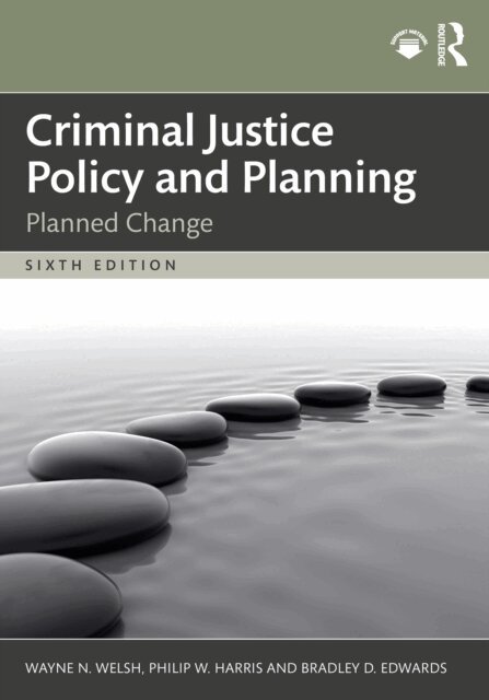 Bradley D. Edwards, Philip W. Harris, Wayne N. Welsh - Criminal Justice Policy and Planning, E-bok