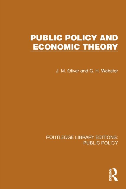 G. H. Webster, J. M. Oliver - Public Policy and Economic Theory, E-bok