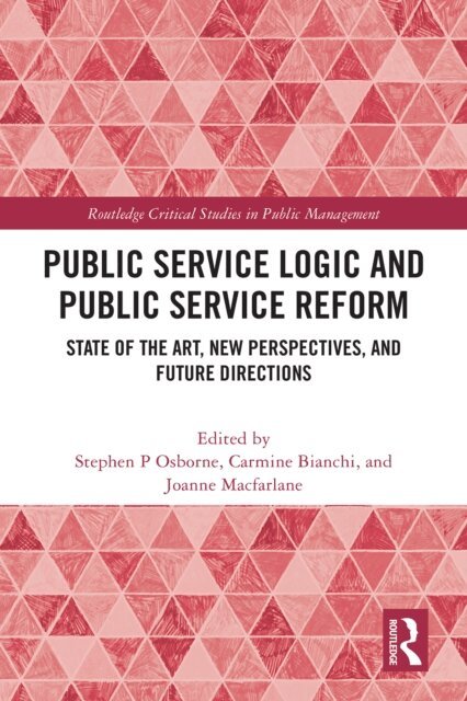 Joanne Macfarlane, Carmine Bianchi, Stephen P Osborne - Public Service Logic and Public Service Reform, E-bok
