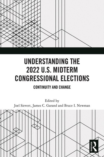 Bruce I Newman, James C. Garand, Joel Sievert - Understanding the 2022 U.S. Midterm Congressional Elections, E-bok