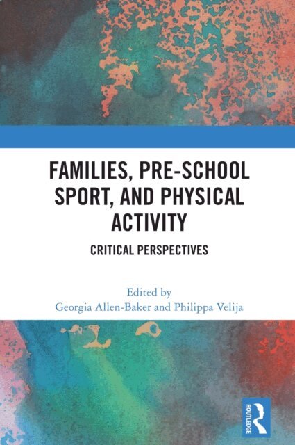 Philippa Velija, Georgia Allen-Baker - Families, Pre-School Sport, and Physical Activity, E-bok