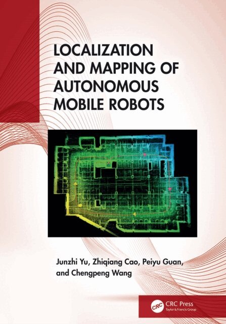 Chengpeng Wang, Peiyu Guan, Zhiqiang Cao, Junzhi Yu - Localization and Mapping of Autonomous Mobile Robots, E-bok