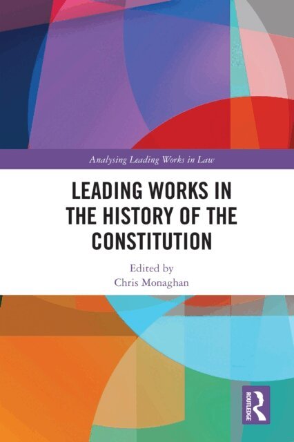 Chris Monaghan - Leading Works in the History of the Constitution, E-bok