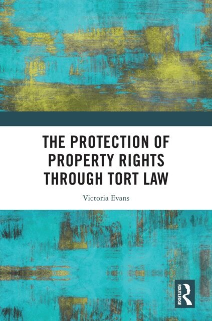 Victoria Evans - Protection of Property Rights Through Tort Law, E-bok