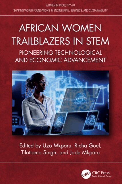 Jade Mkparu, Tilottama Singh, Richa Goel, Uzo Mkparu - African Women Trailblazers in STEM, E-bok