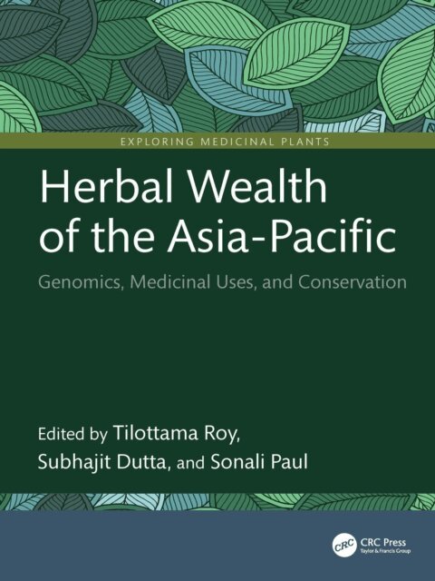 Sonali Paul, Subhajit Dutta, Tilottama Roy - Herbal Wealth of the Asia-Pacific, E-bok