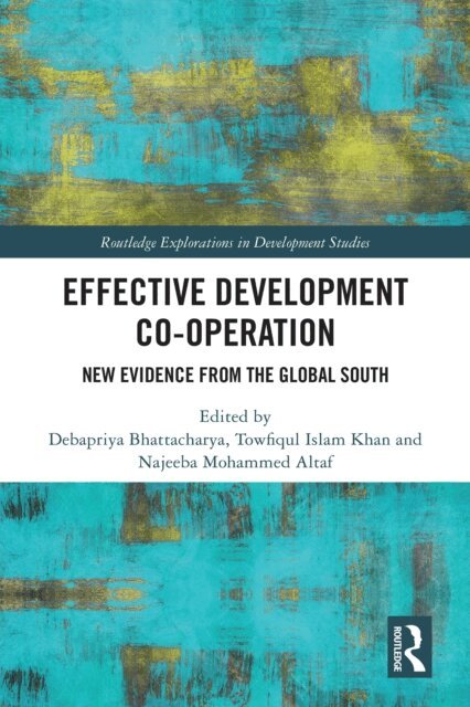Najeeba Mohammed Altaf, Towfiqul Islam Khan, Debapriya Bhattacharya - Effective Development Co-operation, E-bok
