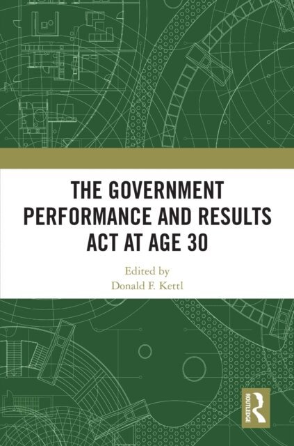 Donald F. Kettl - Government Performance and Results Act at Age 30, E-bok