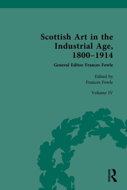 Frances Fowle - Scottish Art in the Industrial Age, 1800-1914, E-bok