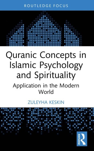 Zuleyha Keskin - Quranic Concepts in Islamic Psychology and Spirituality, E-bok