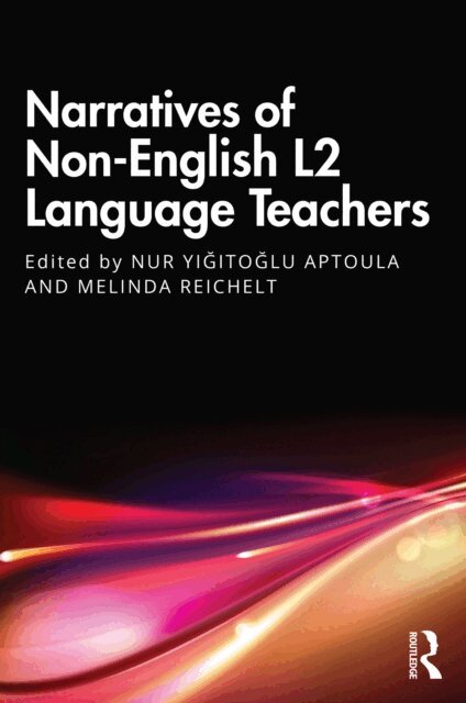 Melinda Reichelt, Nur Yigitoglu Aptoula - Narratives of Non-English L2 Language Teachers, E-bok