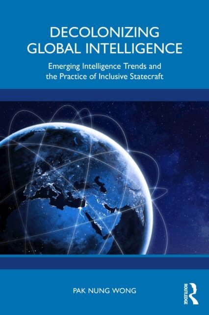 Pak Nung Wong - Decolonizing Global Intelligence, E-bok
