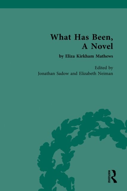 Elizabeth Neiman, Jonathan Sadow - What Has Been, A Novel by Eliza Kirkham Mathews, E-bok