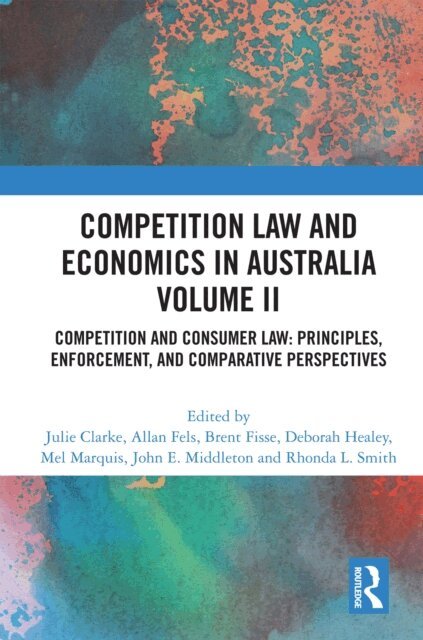 Rhonda Smith, John Middleton, Mel Marquis, Deborah Healey, Brent Fisse, Allan Fels, Julie Clarke - Competition Law and Economics in Australia, Volume II, E-bok