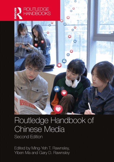 Gary D. Rawnsley, Yiben Ma, Ming-Yeh T. Rawnsley - Routledge Handbook of Chinese Media, E-bok
