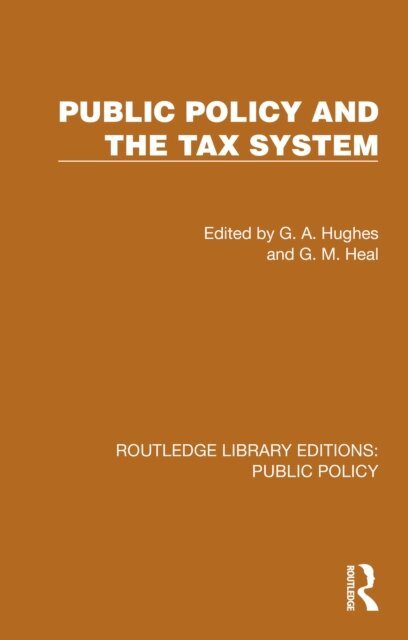 G. M. Heal, G. A. Hughes - Public Policy and the Tax System, E-bok