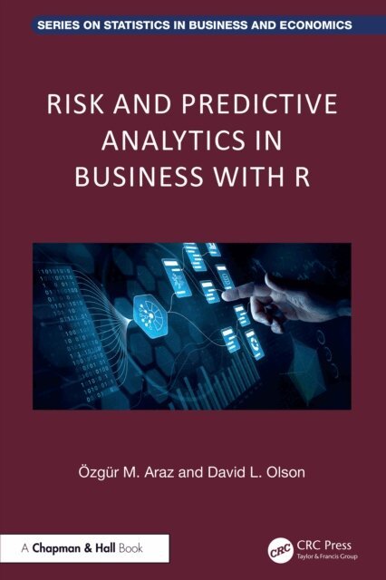 David L. Olson, Ozgur M. Araz - Risk and Predictive Analytics in Business with R, E-bok