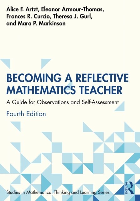 Mara P. Markinson, Theresa J. Gurl, Frances R. Curcio, Eleanor Armour-Thomas, Alice F. Artzt - Becoming a Reflective Mathematics Teacher, E-bok