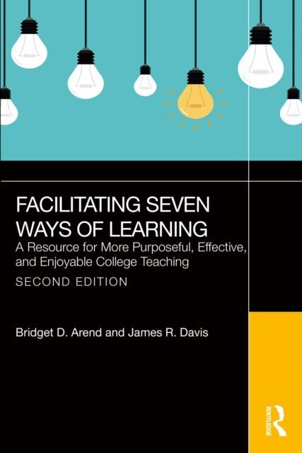 James R. Davis, Bridget D. Arend - Facilitating Seven Ways of Learning, E-bok