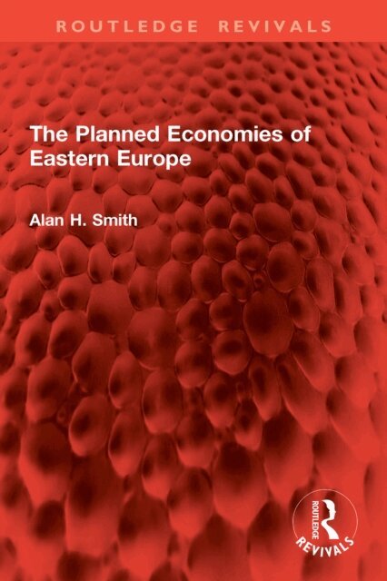 Alan H. Smith - Planned Economies of Eastern Europe, E-bok
